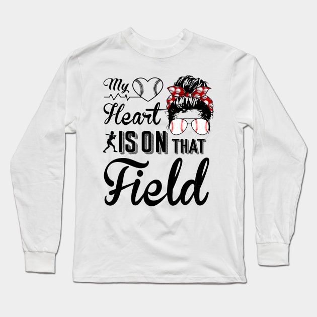 Baseball Mom - Baseball Mom My heart is on that field Long Sleeve T-Shirt by Charaf Eddine